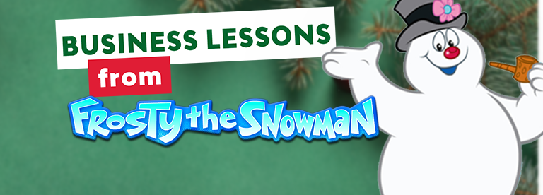 5 Business Lessons from Frosty the Snowman