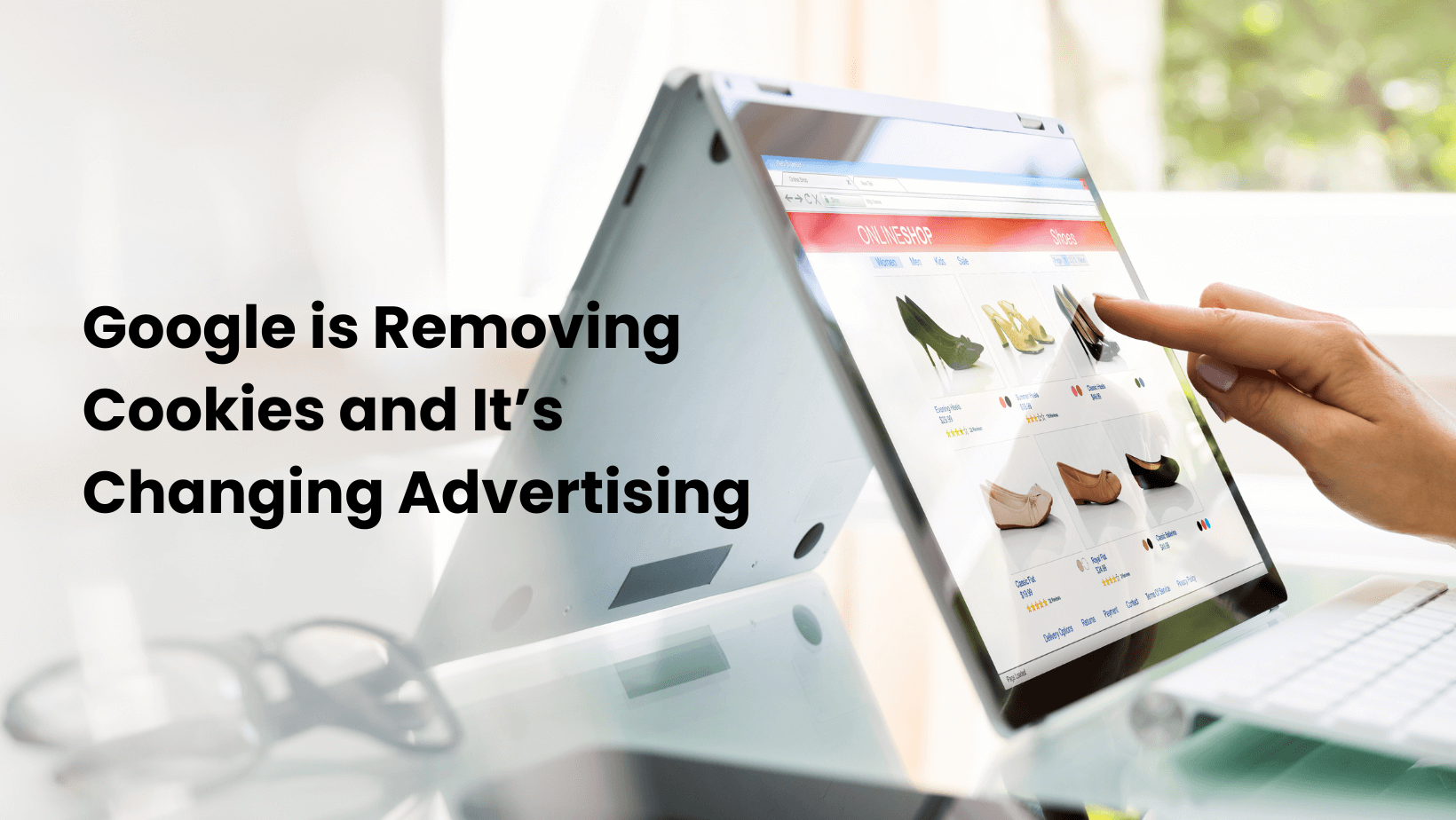 Guide to Google Removing Cookies and Changing Advertising